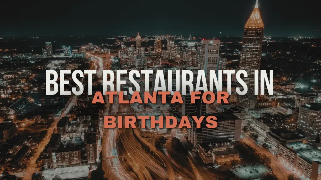 Best Restaurants in Atlanta for Birthdays