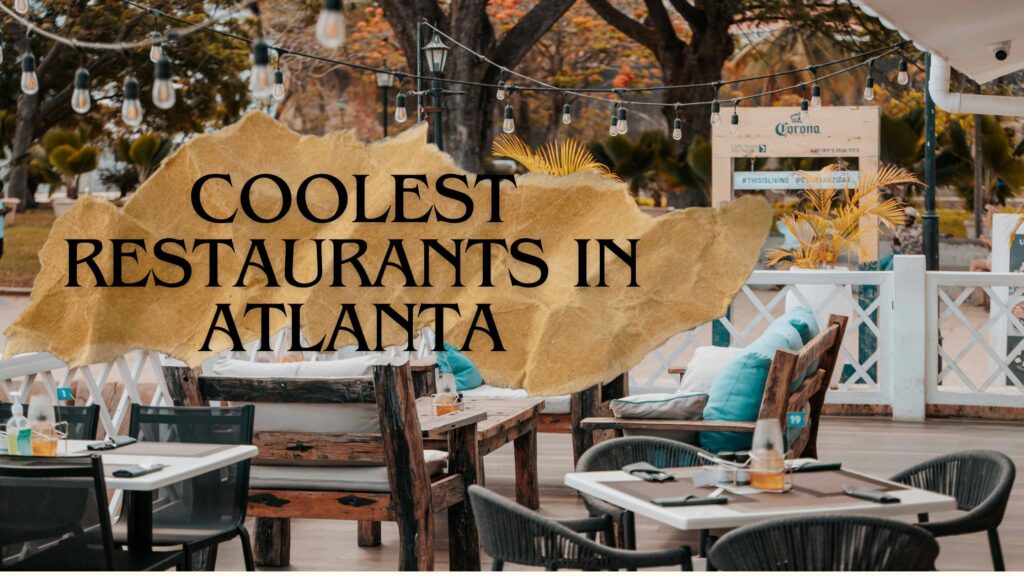 Coolest Restaurants in Atlanta