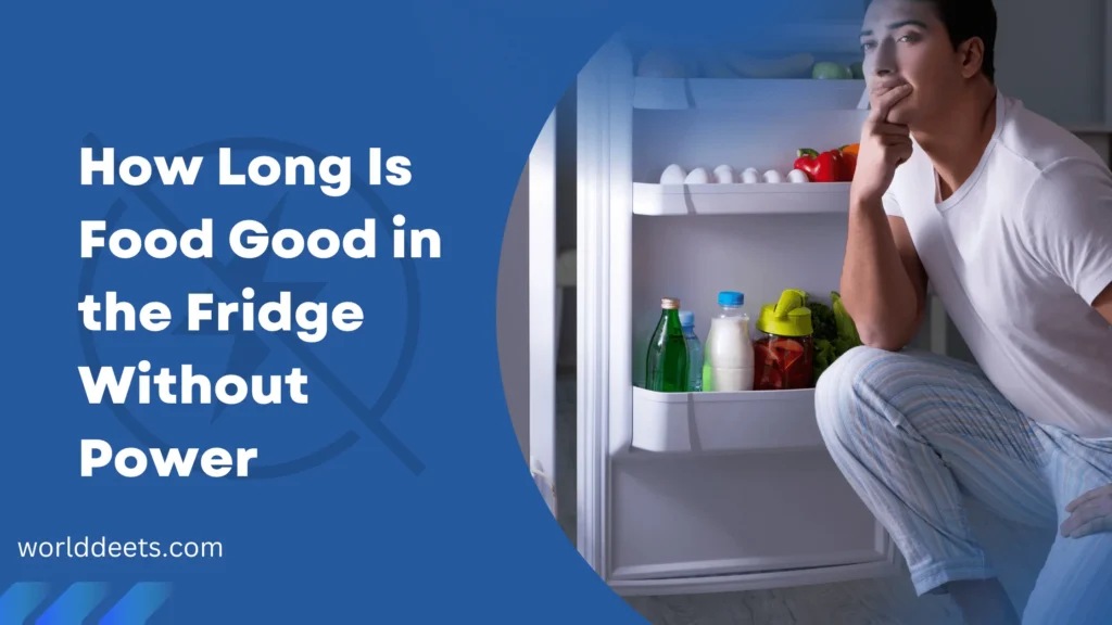 How Long Is Food Good in the Fridge Without Power