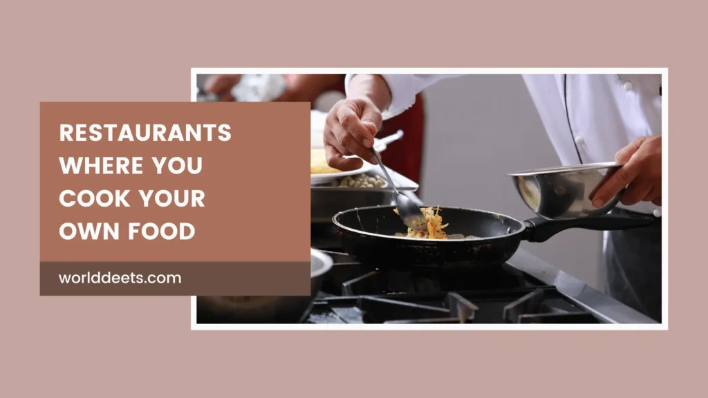 Restaurants Where You Cook Your Own Food