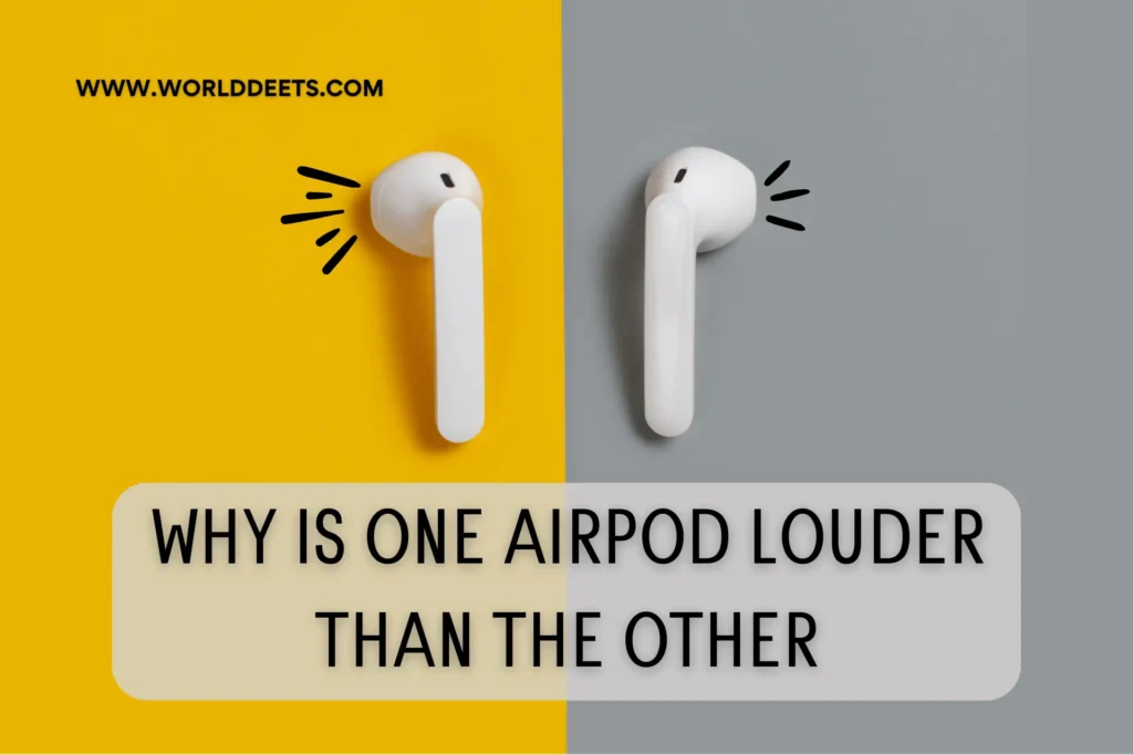 Why Is One AirPod Louder Than the Other